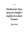 E-Book (epub) Meditació: Una manera simple i ràpida de reduir l'estrès (1, #1) von Jim Clark