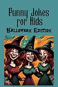 E-Book (epub) Punny Jokes For Kids - Halloween Edition von Curiosity Chronicles Publishing