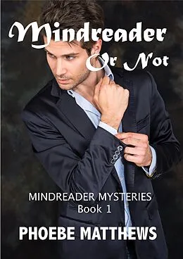 E-Book (epub) Mindreader or Not (Mindreader Mysteries, #1) von Phoebe Matthews