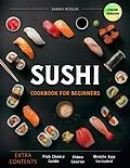 E-Book (epub) Sushi Cookbook for Beginners: Discover the Art of Japanese Cuisine with Easy and Delicious DIY Sushi Recipes [COLOR EDITION] von Sarah Roslin