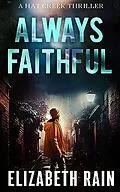 E-Book (epub) Always Faithful (A Hat Creek Thriller, #2) von Elizabeth Rain