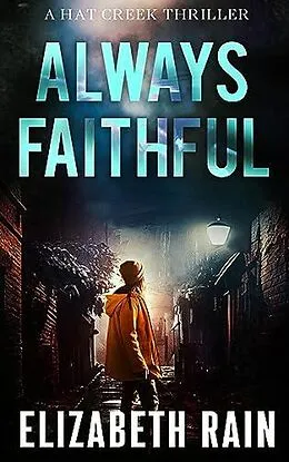 E-Book (epub) Always Faithful (A Hat Creek Thriller, #2) von Elizabeth Rain