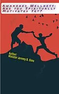 E-Book (epub) Awakened Wellness: Are YOU Spiritually Motivated Yet? von Jeremy Sims