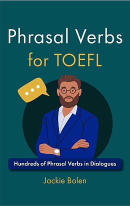 eBook (epub) Phrasal Verbs for TOEFL: Hundreds of Phrasal Verbs in Dialogues de Jackie Bolen
