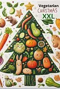E-Book (epub) Vegetarian Christmas XXL von Hertha Folmova