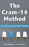 E-Book (epub) The Cram-14 Method: How To Win Your Next Job In Just 14 Questions von Todd Luttenegger, Mark Ryan