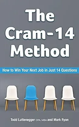 E-Book (epub) The Cram-14 Method: How To Win Your Next Job In Just 14 Questions von Todd Luttenegger, Mark Ryan