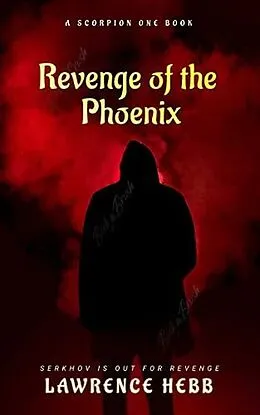 E-Book (epub) Revenge of the Phoenix (Scorpion One, #5) von Lawrence Hebb