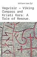 E-Book (epub) Vegvisir - Viking Compass and Kristi Kors: A Tale of Rescue. von William van Zyl
