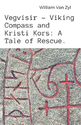 eBook (epub) Vegvisir - Viking Compass and Kristi Kors: A Tale of Rescue. de William van Zyl