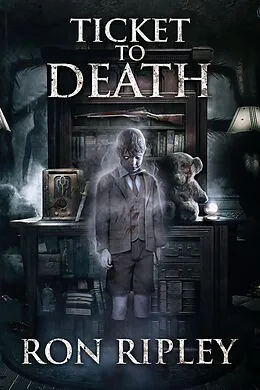 E-Book (epub) Ticket to Death (Haunted Collection, #8) von Ron Ripley, Sam Lesek, Scare Street