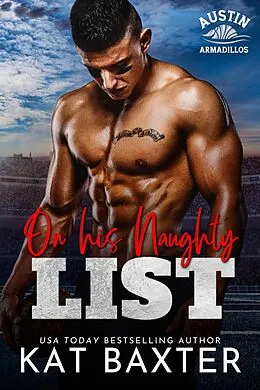 E-Book (epub) On His Naughty List (Austin Armadillos, #4) von Kat Baxter