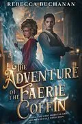 E-Book (epub) The Adventure of the Faerie Coffin: Being the First Morstan and Holmes Occult Detection von Rebecca Buchanan