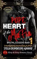 E-Book (epub) Pope Heart of the Mafia (Brutal Cousins: An Enemies-to-Lovers Dark Mafia Romance) von Stella Eromonsere-Ajanaku