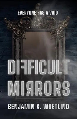 E-Book (epub) Difficult Mirrors von Benjamin X. Wretlind