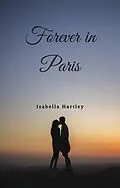 E-Book (epub) Forever in Paris von Isabella Hartley