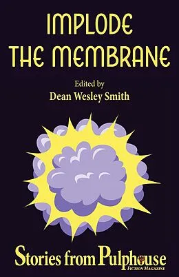 E-Book (epub) Implode the Membrane: Stories from Pulphouse Fiction Magazine (Pulphouse Books) von Dan C. Duval, Dean Wesley Smith, Annie Reed