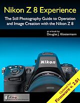 E-Book (epub) Nikon Z 8 Experience - The Still Photography Guide to Operation and Image Creation with the Nikon Z8 von Douglas Klostermann
