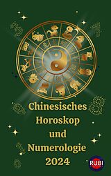 E-Book (epub) Chinesisches Horoskop und Numerologie 2024 von Angeline Rubi, Alina A Rubi
