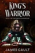 E-Book (epub) King's Warrior (The Owerd Chronicles, #3) von James Gault