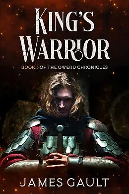 E-Book (epub) King's Warrior (The Owerd Chronicles, #3) von James Gault