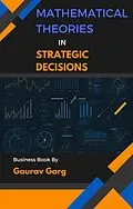 E-Book (epub) Mathematical Theories in Strategic Decisions von Gaurav Garg