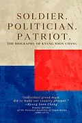 E-Book (epub) Soldier. Politician. Patriot. The Biography of Kyung Soon Chang von Christopher Schmitz, Kyung Soon Chang
