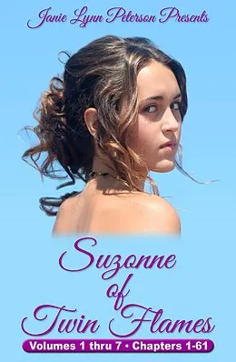 E-Book (epub) Suzonne of Twin Flames - Volumes 1 thru 7 - Chapters 1-61 von Janie Lynn Peterson