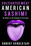 E-Book (epub) Cultivated Meat American Sashimi von Robert Arnold Kay