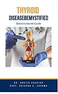 E-Book (epub) Thyroid Disease Demystified: Doctor's Secret Guide von Ankita Kashyap, Krishna N. Sharma
