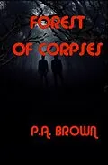 E-Book (epub) FOREST OF CORPSES (Jason and Alex, #3) von P. A. Brown