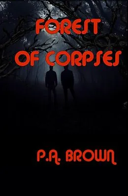 E-Book (epub) FOREST OF CORPSES (Jason and Alex, #3) von P. A. Brown