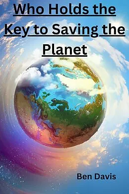 E-Book (epub) Who Holds the Key to Saving the Planet von Ben Davis