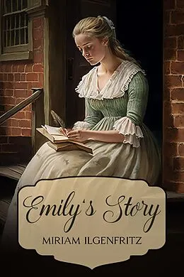 E-Book (epub) Emily's Story von Miriam Ilgenfritz