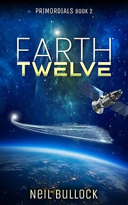 E-Book (epub) Earth Twelve (Primordials, #2) von Neil Bullock