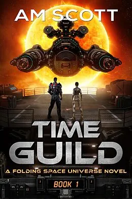 E-Book (epub) Time Guild 1 (Folding Space Series, #8) von Am Scott