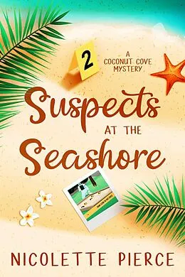 E-Book (epub) Suspects at the Seashore (A Coconut Cove Mystery, #2) von Nicolette Pierce