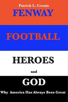 E-Book (epub) Fenway, Football, Heroes and God von Patrick L. Cronin