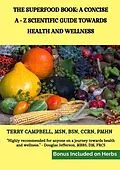 E-Book (epub) The Superfood Book: A Concise A - Z Scientific Guide Towards Health and Wellness von Terry Campbell