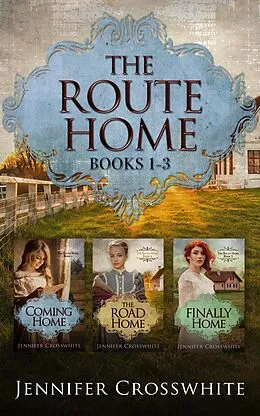 E-Book (epub) The Route Home: The Complete Collection von Jennifer Crosswhite