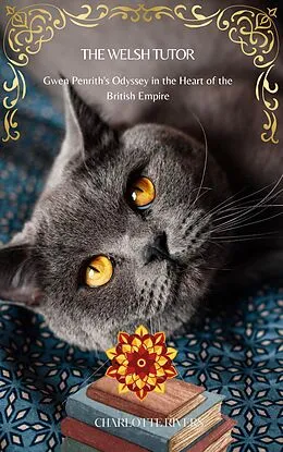 E-Book (epub) The Welsh Tutor: Gwen Penrith's Odyssey in the Heart of the British Empire von Charlotte Rivers