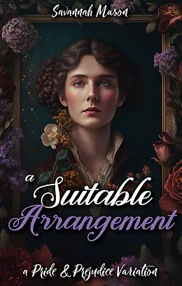E-Book (epub) A Suitable Arrangement: A Pride and Prejudice Variation von Savannah Mason