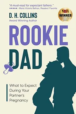 E-Book (epub) Rookie Dad: What to Expect During Your Partner's Pregnancy von D. H. Collins
