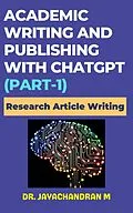 E-Book (epub) Academic Writing and Publishing with ChatGPT (Part-1): Research Article Writing von Jayachandran M