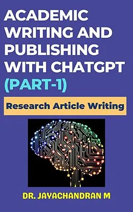 E-Book (epub) Academic Writing and Publishing with ChatGPT (Part-1): Research Article Writing von Jayachandran M