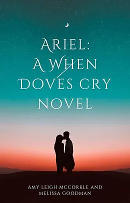 E-Book (epub) Ariel (A When Doves Cry Book, #1) von Amy McCorkle, Melissa Goodman