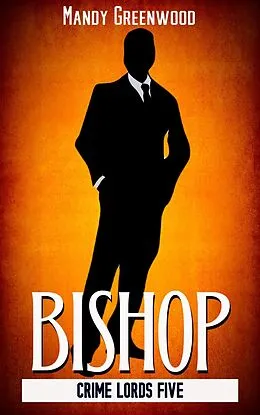 E-Book (epub) Bishop (Crime Lords, #5) von Mandy Greenwood