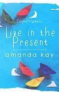 E-Book (epub) Live in the Present (Bryson and Caiden) von Amanda Kay