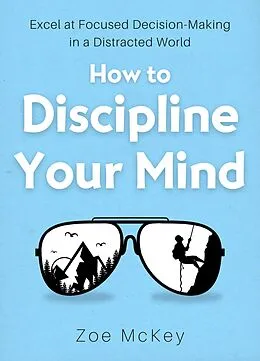 E-Book (epub) How to Discipline Your Mind (Cognitive Development, #6) von Zoe Mckey