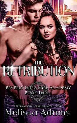 E-Book (epub) The Retribution (Beverly Hills Prep Academy, #3) von Melissa Adams